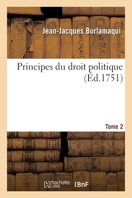 Principes Du Droit Politique- Tome 2