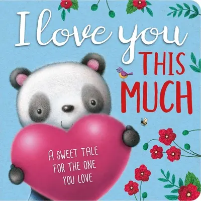 Te quiero tanto: Libro de cartón acolchado - I Love You This Much: Padded Board Book