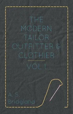 The Modern Tailor Outfitter and Clothier - Vol. I.