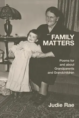 Asuntos de familia: Poemas para y sobre abuelos y nietos - Family Matters: Poems for and about Grandparents and Grandchildren