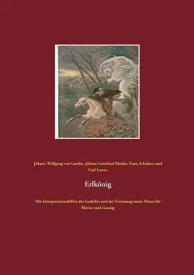 Erlknig: Con ayudas a la interpretación del poema y de la composición musical, así como partituras para piano y voz - Erlknig: Mit Interpretationshilfen des Gedichts und der Vertonung sowie Noten fr Klavier und Gesang