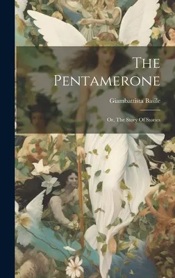 El Pentamerone: O, El Cuento De Los Cuentos - The Pentamerone: Or, The Story Of Stories