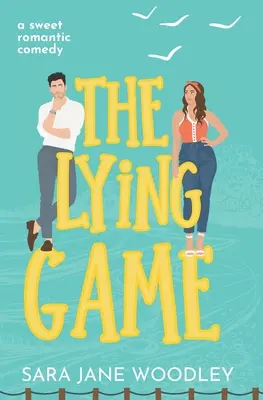 The Lying Game: Una dulce comedia romántica de pueblo pequeño y gruñón - The Lying Game: A sweet grumpy/sunshine, small town romcom