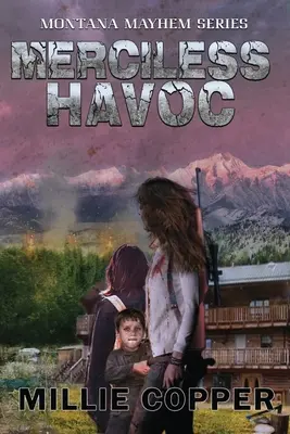 Havoc sin piedad: Montana Mayhem Book 3 America's New Apocalypse - Merciless Havoc: Montana Mayhem Book 3 America's New Apocalypse