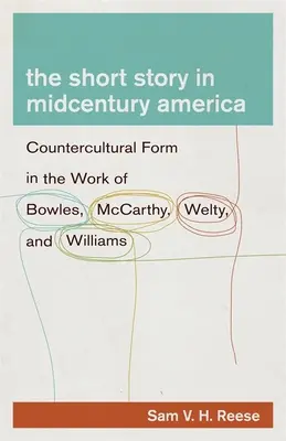 El relato corto en la América de mediados de siglo: La forma contracultural en la obra de Bowles, McCarthy, Welty y Williams - The Short Story in Midcentury America: Countercultural Form in the Work of Bowles, McCarthy, Welty, and Williams
