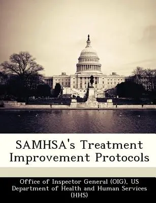 Protocolos de mejora del tratamiento de Samhsa (Oficina del Inspector General (Oig) Us De) - Samhsa's Treatment Improvement Protocols (Office of Inspector General (Oig) Us De)