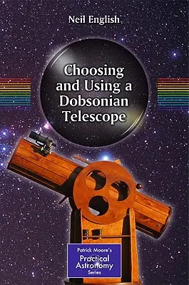 Elección y uso de un telescopio Dobsoniano - Choosing and Using a Dobsonian Telescope