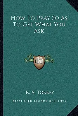 Cómo orar para obtener lo que pides - How To Pray So As To Get What You Ask