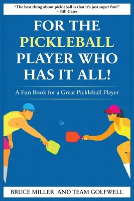 Para un jugador de Pickleball que lo tiene todo: Un libro divertido para un gran jugador de pickleball - For a Pickleball Player Who Has It All: A Fun Book for a Great Pickleball Player