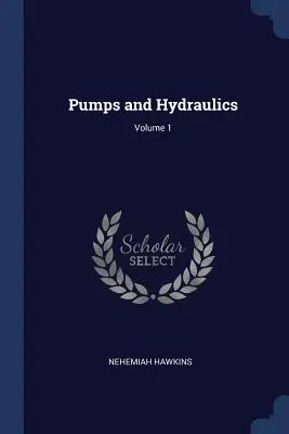 Bombas e hidráulica; Volumen 1 - Pumps and Hydraulics; Volume 1