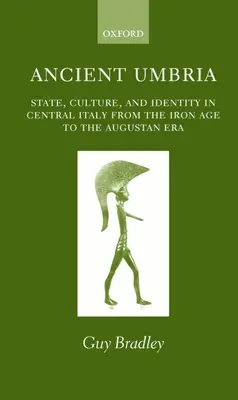 La antigua Umbría: Estado, cultura e identidad en el centro de Italia desde la Edad del Hierro hasta Augusto - Ancient Umbria: State, Culture, and Identity in Central Italy from the Iron Age to the Augustan Era