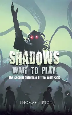 Las sombras esperan para jugar: Segunda crónica de la Manada de Lobos - Shadows Wait to Play: The second chronicle of the Wolf Pack