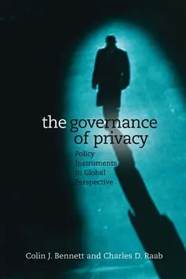 La gobernanza de la privacidad: Instrumentos políticos en perspectiva mundial - The Governance of Privacy: Policy Instruments in Global Perspective