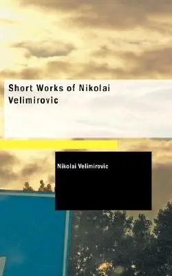 Obras breves de Nikolai Velimirovic - Short Works of Nikolai Velimirovic