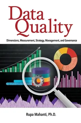 Calidad de los datos: Dimensiones, medición, estrategia, gestión y gobernanza - Data Quality: Dimensions, Measurement, Strategy, Management, and Governance