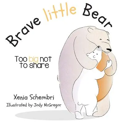 El osito valiente: Demasiado grande para no compartirlo - Brave Little Bear: Too Big Not To Share