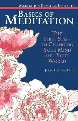 Fundamentos de la Meditación: Los primeros pasos para cambiar tu mente y tu mundo - Basics of Meditation: The First Steps to Changing Your Mind and Your World