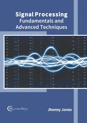 Procesamiento de señales: Fundamentos y técnicas avanzadas - Signal Processing: Fundamentals and Advanced Techniques