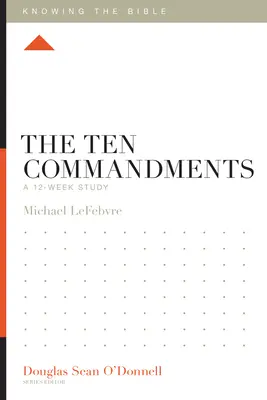 Los Diez Mandamientos: Estudio de 12 semanas - The Ten Commandments: A 12-Week Study