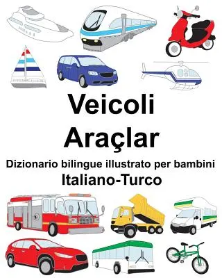 Italiano-Turco Veicoli/Aralar Dizionario bilingue illustrato per bambini