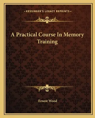 Curso práctico de entrenamiento de la memoria - A Practical Course In Memory Training