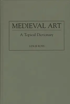 Arte medieval: Diccionario temático - Medieval Art: A Topical Dictionary