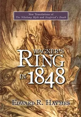 El anillo de Wagner en 1848: Nuevas traducciones del mito de los Nibelungos y la muerte de Sigfrido - Wagner's Ring in 1848: New Translations of the Nibelung Myth and Siegfried's Death