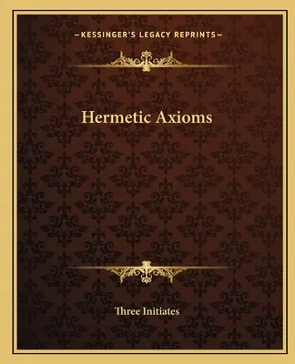 Los axiomas herméticos - Hermetic Axioms