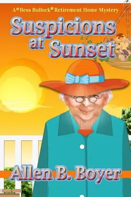 Sospechas al atardecer: Un misterio en el asilo de Bess Bullock - Suspicions at Sunset: A Bess Bullock Retirement Home Mystery