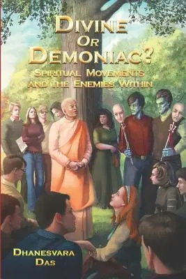 ¿Divino o demoníaco?: Los movimientos espirituales y sus enemigos internos - Divine Or Demoniac?: Spiritual Movements and the Enemies Within