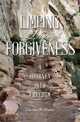 Cojeando por el perdón: Un viaje hacia la libertad - Limping Through Forgiveness: A Journey Into Freedom