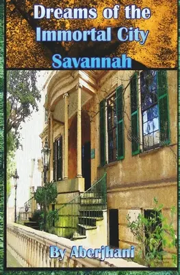 Sueños de la ciudad inmortal Savannah - Dreams of the Immortal City Savannah