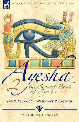 El Segundo Libro de Ayesha-Ella y Allan & La Hija de la Sabiduría - The Second Book of Ayesha-She and Allan & Wisdom's Daughter