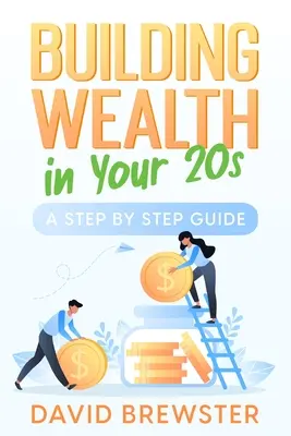 Crear riqueza a los 20 años: Guía paso a paso - Building Wealth in Your 20s: A Step by Step Guide