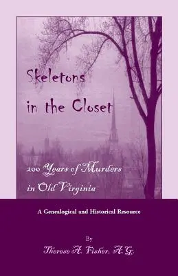 Skeletons in the Closet: 200 Years of Murders in Old Virginia (Esqueletos en el armario: 200 años de asesinatos en la vieja Virginia) - Skeletons in the Closet: 200 Years of Murders in Old Virginia