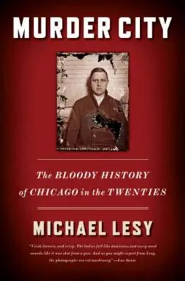Murder City: La sangrienta historia de Chicago en los años veinte - Murder City: The Bloody History of Chicago in the Twenties