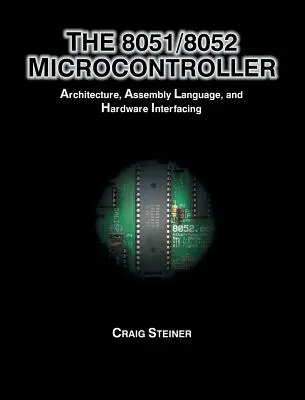 Microcontrolador 8051/8052: Arquitectura, lenguaje ensamblador e interfaces de hardware - 8051/8052 Microcontroller: Architecture, Assembly Language, and Hardware Interfacing