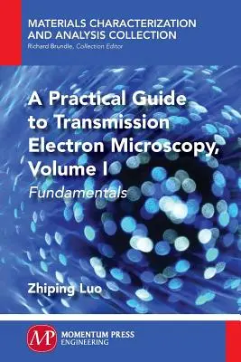Guía práctica de microscopía electrónica de transmisión: Fundamentos - A Practical Guide to Transmission Electron Microscopy: Fundamentals