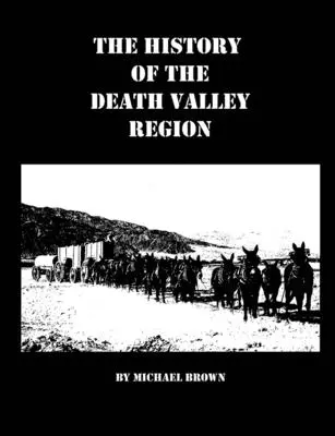 La historia de la región del Valle de la Muerte - The History of the Death Valley Region