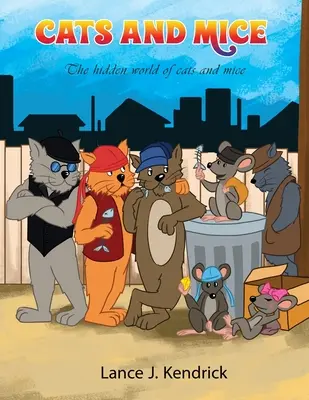 Gatos y ratones: El mundo oculto de los gatos y los ratones - Cats and Mice: The hidden world of cats and mice