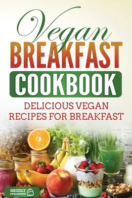 Libro de cocina vegana para el desayuno: Recetas veganas deliciosas para el desayuno - Vegan Breakfast Cookbook: Delicious Vegan Recipes for Breakfast