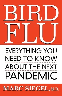 Gripe aviar: Todo lo que debe saber sobre la próxima pandemia - Bird Flu: Everything You Need to Know about the Next Pandemic