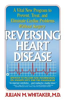 Reversing Heart Disease: Un nuevo programa vital para ayudar, tratar y eliminar los problemas cardíacos sin cirugía - Reversing Heart Disease: A Vital New Program to Help, Treat, and Eliminate Cardiac Problems Without Surgery