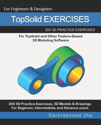 TopSolid EXERCISES: 200 dibujos de práctica 3D para TopSolid y otros programas de modelado 3D basados en características - TopSolid EXERCISES: 200 3D Practice Drawings For TopSolid and Other Feature-Based 3D Modeling Software