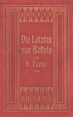 Die Letzten von Rtteln: Edition des historischen Romans mit geschichtlichen Anmerkungen