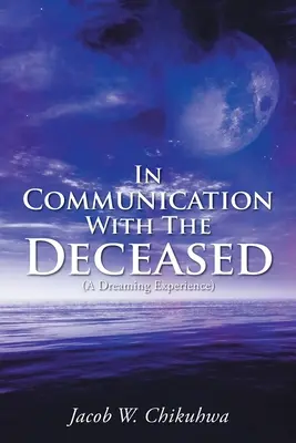 En comunicación con los difuntos: (Una experiencia onírica) - In Communication With The Deceased: (A Dreaming Experience)