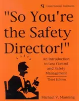 Así que usted es el director de seguridad: Introducción al control de pérdidas y a la gestión de la seguridad - So You're the Safety Director!: An Introduction to Loss Control and Safety Management