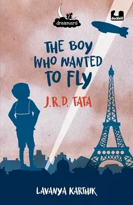 El niño que quería volar: J.R.D. Tata - The Boy Who Wanted to Fly J.R.D. Tata