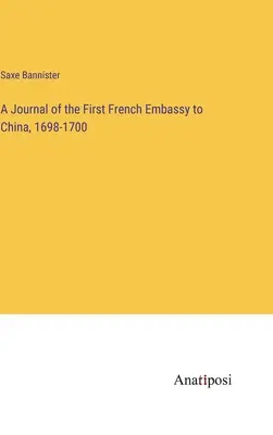 Diario de la primera embajada francesa en China, 1698-1700 - A Journal of the First French Embassy to China, 1698-1700