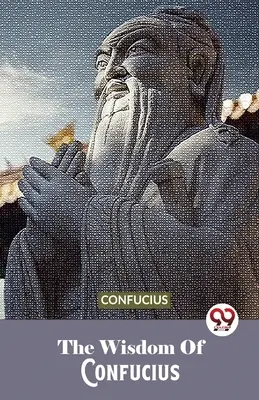 La Sabiduría De Confucio - The Wisdom Of Confucius